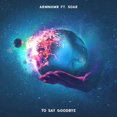 ARMNHMRTo Say Goodbye (feat. Soar)