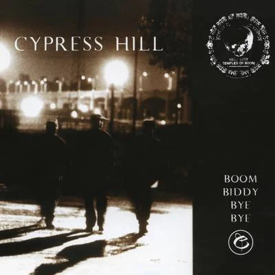 Cypress HillBoom Biddy Bye Bye