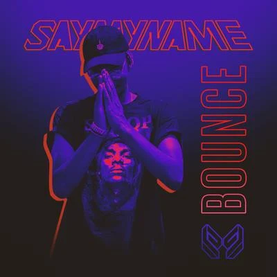 SAYMYNAMEBounce