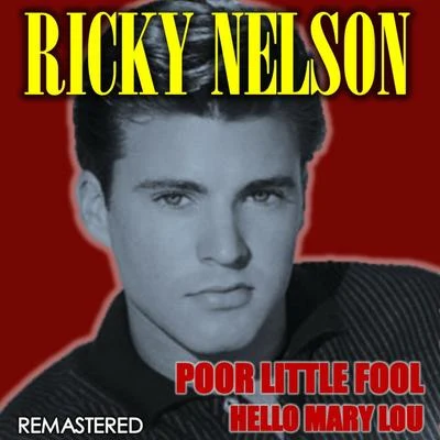 Ricky Nelson/Lenny/Bobby Darin/The Shadows/Brian Hyland/Chris Montez/Fats Domino/Benny Joy/Bobby Lee Trammell/Chuck WileyPoor Little Fool & Hello Mary Lou (Remastered)