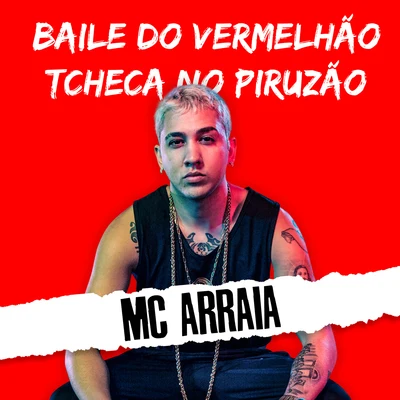 Chael/MC Thalles/Mc Arraia/MC PR/MC DCastro/MC Pelezinho/MC Leleto/Caverinha/MC Lucks/Mc ViguiBaile do Vermelhão Tcheca No Piruzão