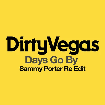 Dirty VegasDays Go By (Sammy Porter Re Edit)