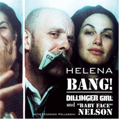 HelenaBang! Dillinger Girl & Baby Face Nelson