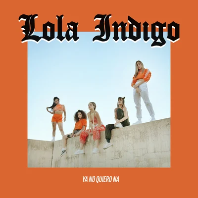 Lola Indigo/KheaYa No Quiero Ná