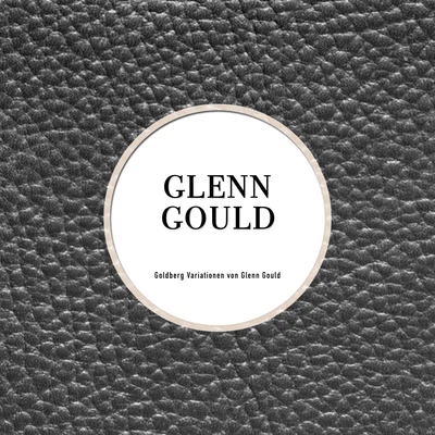 Glenn GouldGoldberg Variationen von Glen Gould