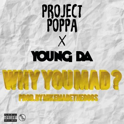 Project Poppawhy you mad?