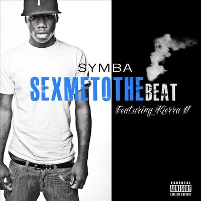 SYMBASex Me To the Beat (Dirty) feat. Keira D - Single