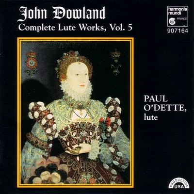 Pedro Estevan/Paul ODette/Pat OBrien/Andrew Lawrence-King/Steve PLAYERDowland: Complete Lute Works, Vol. 5