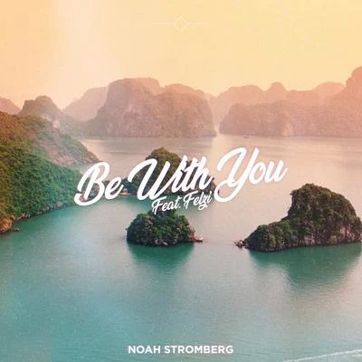 Noah StrombergBe With You