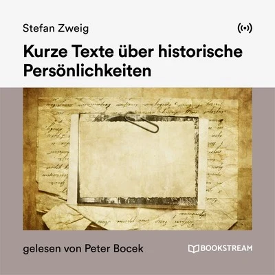 Stefan ZweigKurze Texte über historische Persönlichkeiten