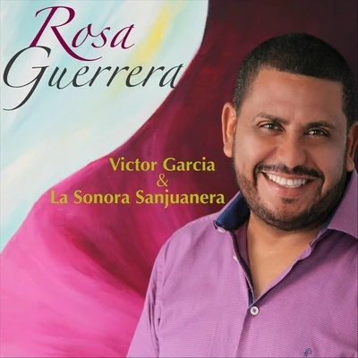 Victor Garcia & La Sonora SanjuaneraRosa Guerrera