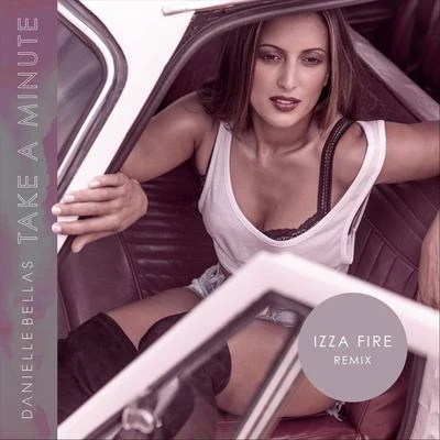 Rishi Rich/Danielle Bellas/Kiran DhanoaTake a Minute (Izza Fire Remix)