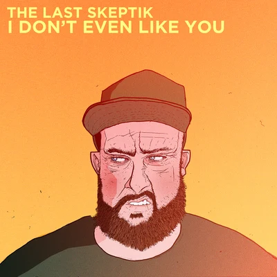 The Last Skeptik/Nico LindsayI Dont Even Like You