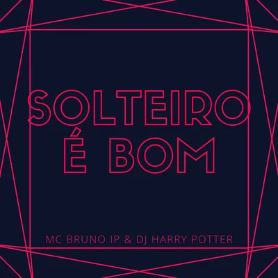 Mc Bruno IP/MC MarombaSolteiro é Bom (feat. Dj Harry Potter)