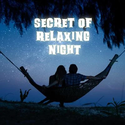 Ibiza Chill Out/Friday Night Music ZoneSecret of Relaxing Night – Chill Out Music for Complete Relaxation and Rest, Night Chill Music