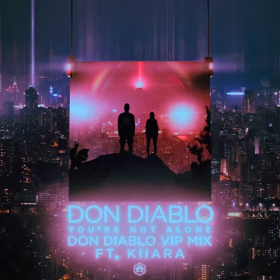 Don DiabloYoure Not Alone (Don Diablo VIP Mix)