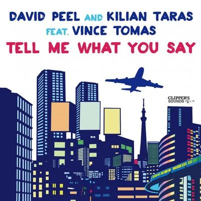 David Peel/Kilian TarasTell Me What You Say