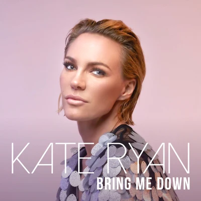 Kate Ryan/Sam FeldtBring Me Down