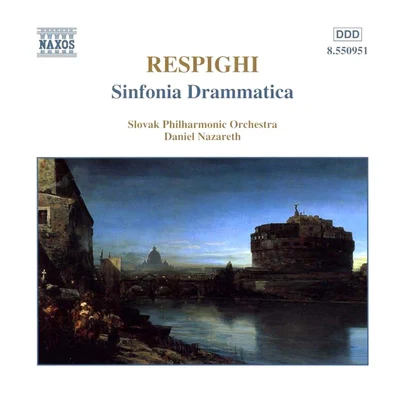 Daniel NazarethSlovak Philharmonic OrchestraRESPIGHI, O.: Sinfonia Drammatica (Slovak Philharmonic, Nazareth)