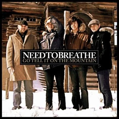 NeedtobreatheGo Tell It On The Mountain