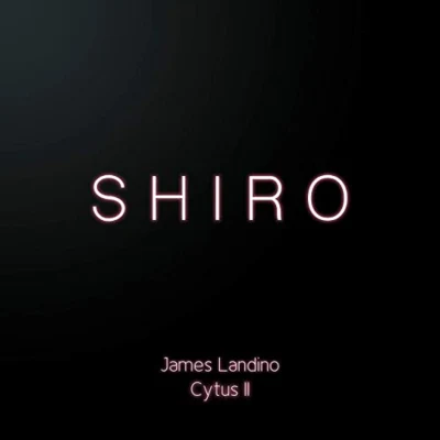 James LandinoShiro (Cytus II)