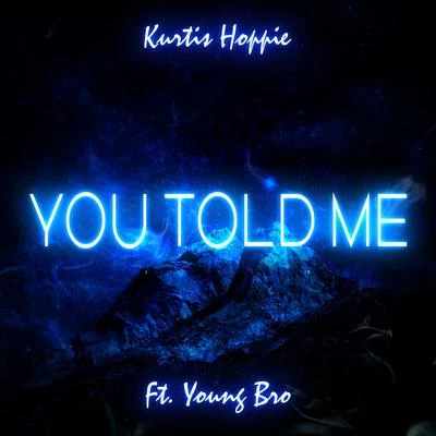 Jon Keith/Kurtis HoppieYou Told Me (feat. Young Bro)