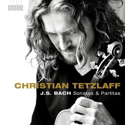 Christian Tetzlaff/Preben Iwan/Jorn Damgaard Jacobsen/Alain Lanceron/Danish National Symphony Orchestra/Thomas DausgaardBACH, J.S.: Sonatas and Partitas for Solo Violin, BWV 1001-1006 (Tetzlaff) (2016)