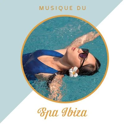 Ibiza 2016/Summer 2017Musique du Spa Ibiza: Sons Relaxants, Mélodies d&#x27;Ambiance Apaisantes, Relaxation et Chillout