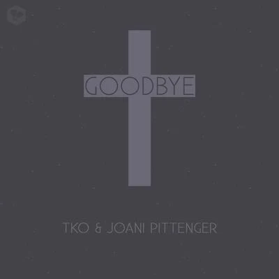 TKOGoodbye (feat. Joani Pittenger)