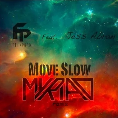 FelxprodMove Slow(Myriad Remix)