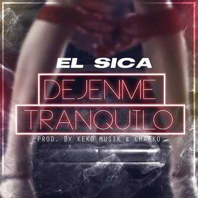 Chino El Asesino/Melodi/Lil Santana/Juanki Santana/Tiro Agresivo/El Sica/Lito KirinoDéjenme Tranquilo