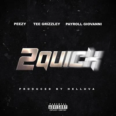 Tee Grizzley2 Quick (feat. Tee Grizzley & Payroll Giovanni)