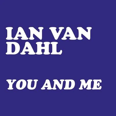 Ian Van DahlYou & Me