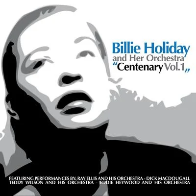 Billie Holiday and Her OrchestraCentenary, Vol. 1