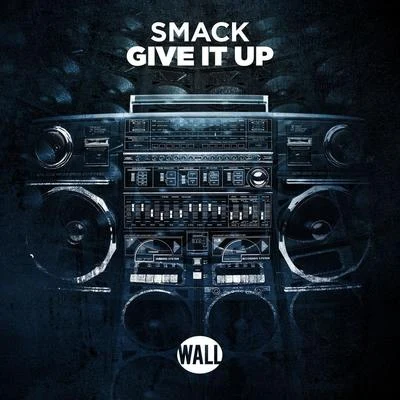 Smack/YzomandiasGive It Up