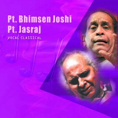 Pt. JasrajClassical Vocal: Pt. Bhimsen Joshi & Pt. Jasraj