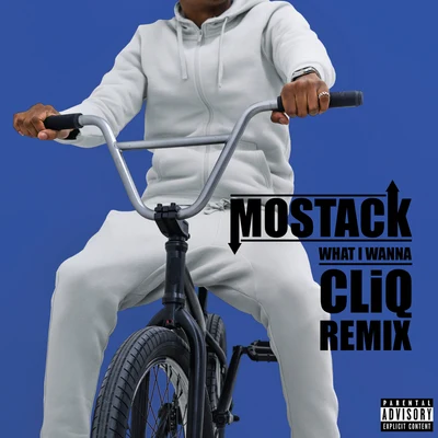 MoStackWhat I Wanna (CLiQ Remix)