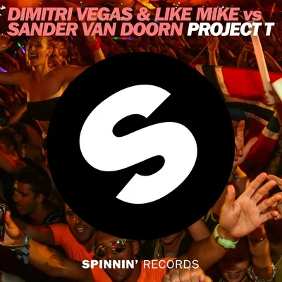 Sander Van Doorn/Dimitri Vegas/Dimitri Vegas & Like MikeProject T