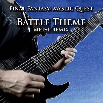 Vincent MorettoBattle Theme (From "Final Fantasy: Mystic Quest") [Metal Remix]