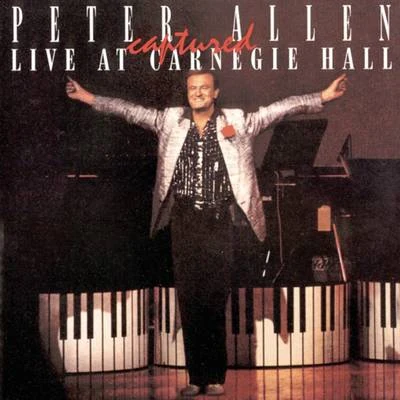 Peter AllenPeter Allen Captured Live at Carnegie Hall