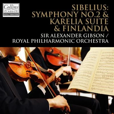 Sir Alexander GibsonSibelius: Symphony No.2 & Karelia Suite & Finlandia