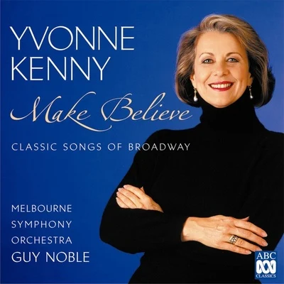 Melbourne Symphony OrchestraVladimir KarmirskiYvonne KennyMake Believe – Classic Songs Of Broadway