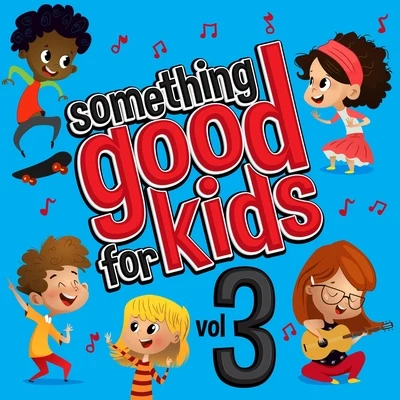 Steve James/Nick Blasian/RKCBSomething Good for Kids, Vol. 3