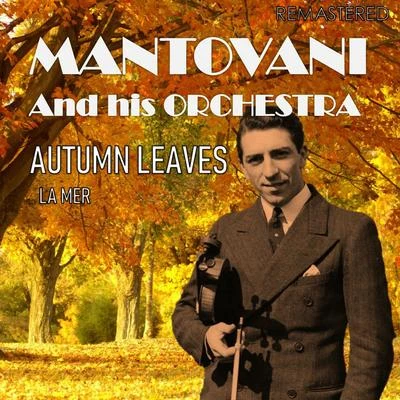 Mantovani and his Orchestra/Nelson Riddle and His Orchestra/Edmundo Ros and His Orchestra/Geoff Love And His Orchestra/NA/Hugo Winterhalter and His Orchestra/Wally Stott And His Orchestra/Winifred Atwell/Ronnie Pleydell And His Concert Orchestra/Reg Tilsley And His OrchestraAutumn LeavesLa Mer (Digitally Remastered)