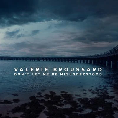 Valerie BroussardDont Let Me Be Misunderstood