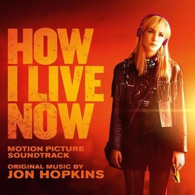 Jon HopkinsHow I Live Now (Motion Picture Soundtrack)