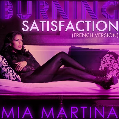 Mia MartinaBurning Satisfaction (French Version)