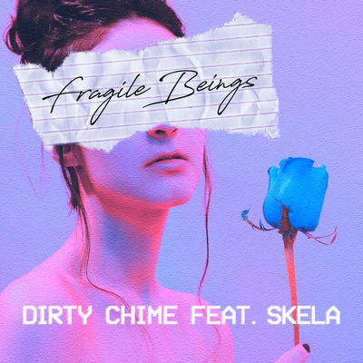 Skela/Dirty ChimeFragile Beings