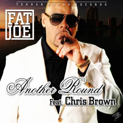 Fat JoeAnother Round (feat. Chris Brown)