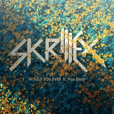 Skrillex/Elliphant/WiwekWould You Ever